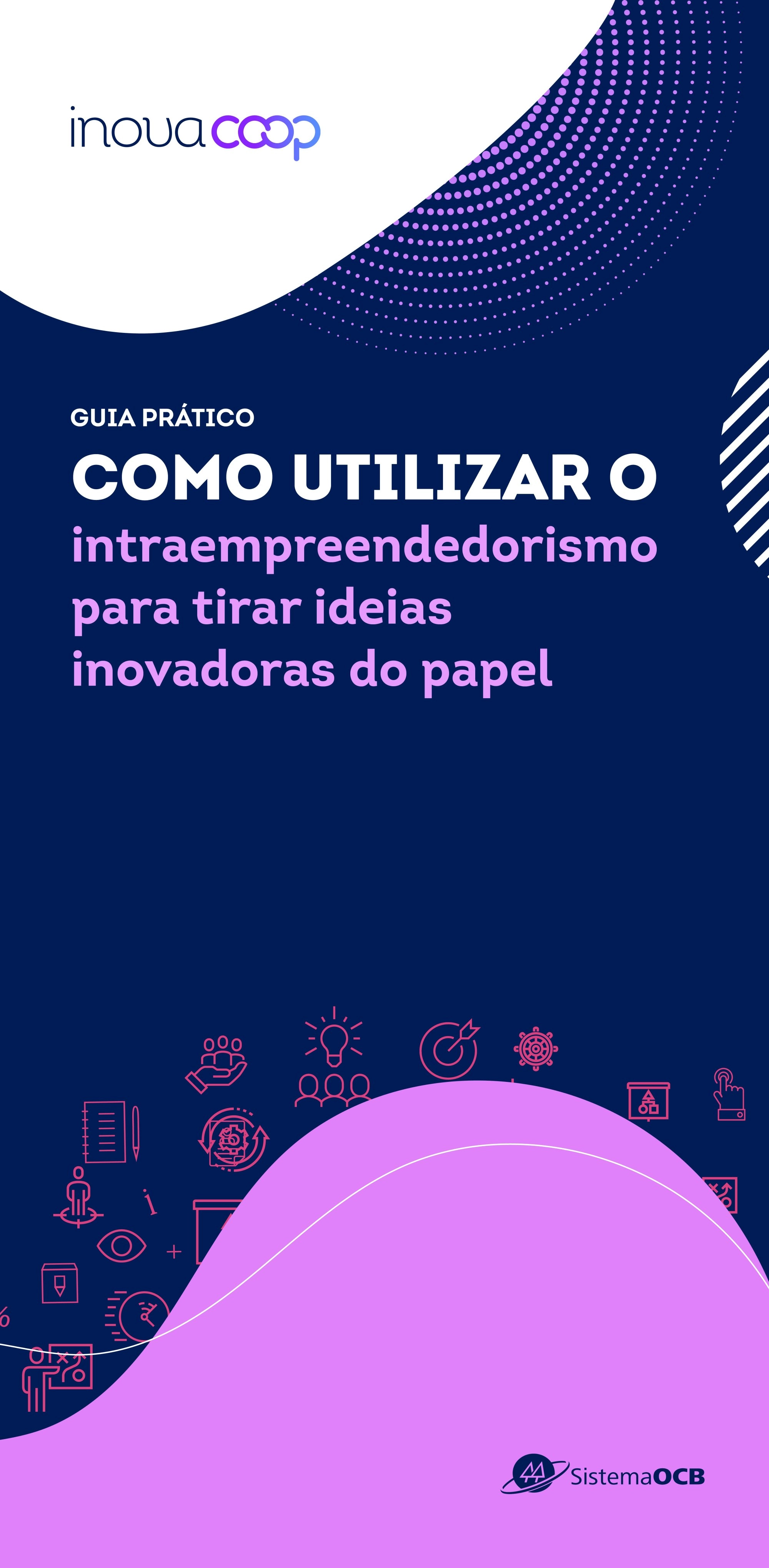 Guia Prático: Como utilizar o intraempreendedorismo para tirar ideias inovadoras do papel