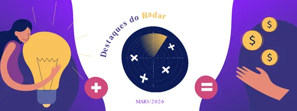 Destaques do Radar de Financiamento (Maio de 2026) 